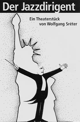 Der Jazzdirigent - Theaterstück von Wolfgang Sréter